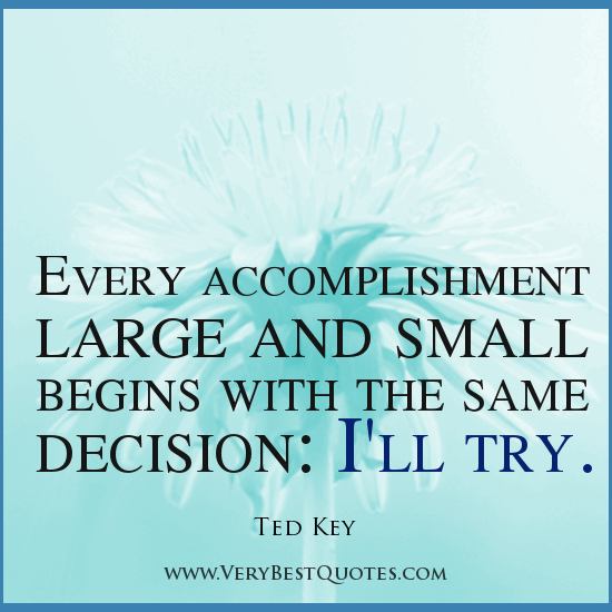 every-accomplishment-large-and-small-begins-with-the-same-decision-ill-try